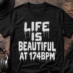 Life Is Beautiful 174 BPM DnB T-Shirt