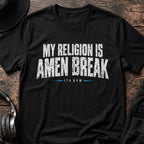 My Religion Is Amen Break T-Shirt