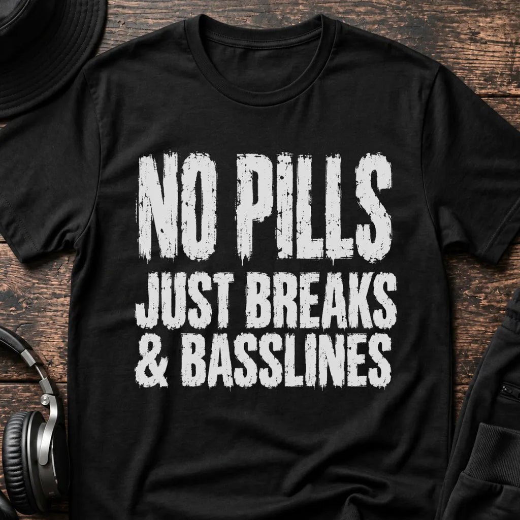 No Pills Just Breaks DnB T-Shirt