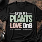 Plants Love DnB T-Shirt