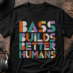 Bass Builds Better Humans Ed.06 DnB T-Shirt