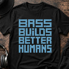 Bass Builds Better Humans Ed.07 DnB T-Shirt
