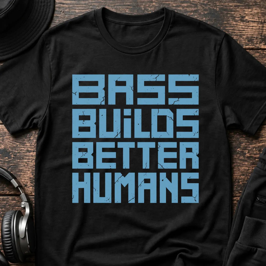 Bass Builds Better Humans Ed.07 DnB T-Shirt