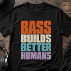 Bass Builds Better Humans Ed.08 DnB T-Shirt