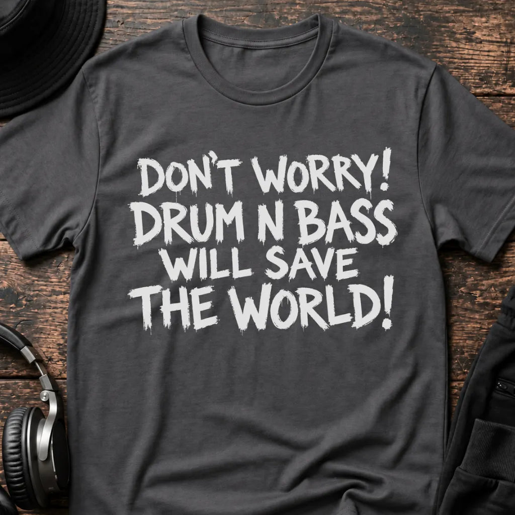 Drum & Bass Saves The World DnB T-Shirt