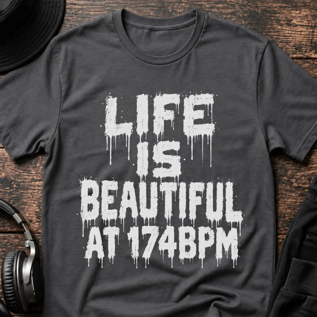 Life Is Beautiful 174 BPM DnB T-Shirt