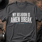 My Religion Is Amen Break T-Shirt