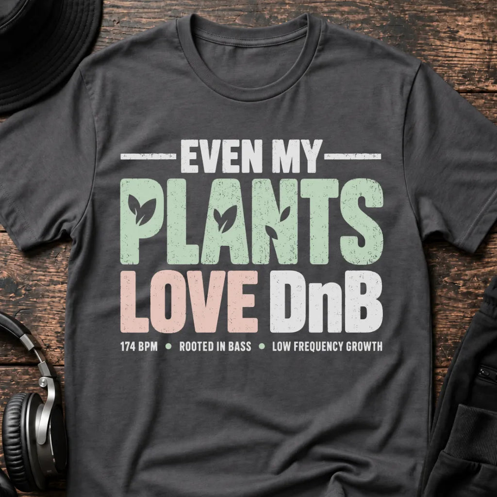 Plants Love DnB T-Shirt