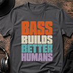 Bass Builds Better Humans Ed.08 DnB T-Shirt