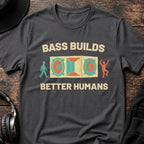 Bass Builds Better Humans Ed.09 DnB T-Shirt