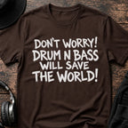 Drum & Bass Saves The World DnB T-Shirt