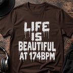 Life Is Beautiful 174 BPM DnB T-Shirt