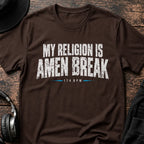 My Religion Is Amen Break T-Shirt