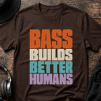 Bass Builds Better Humans Ed.08 DnB T-Shirt