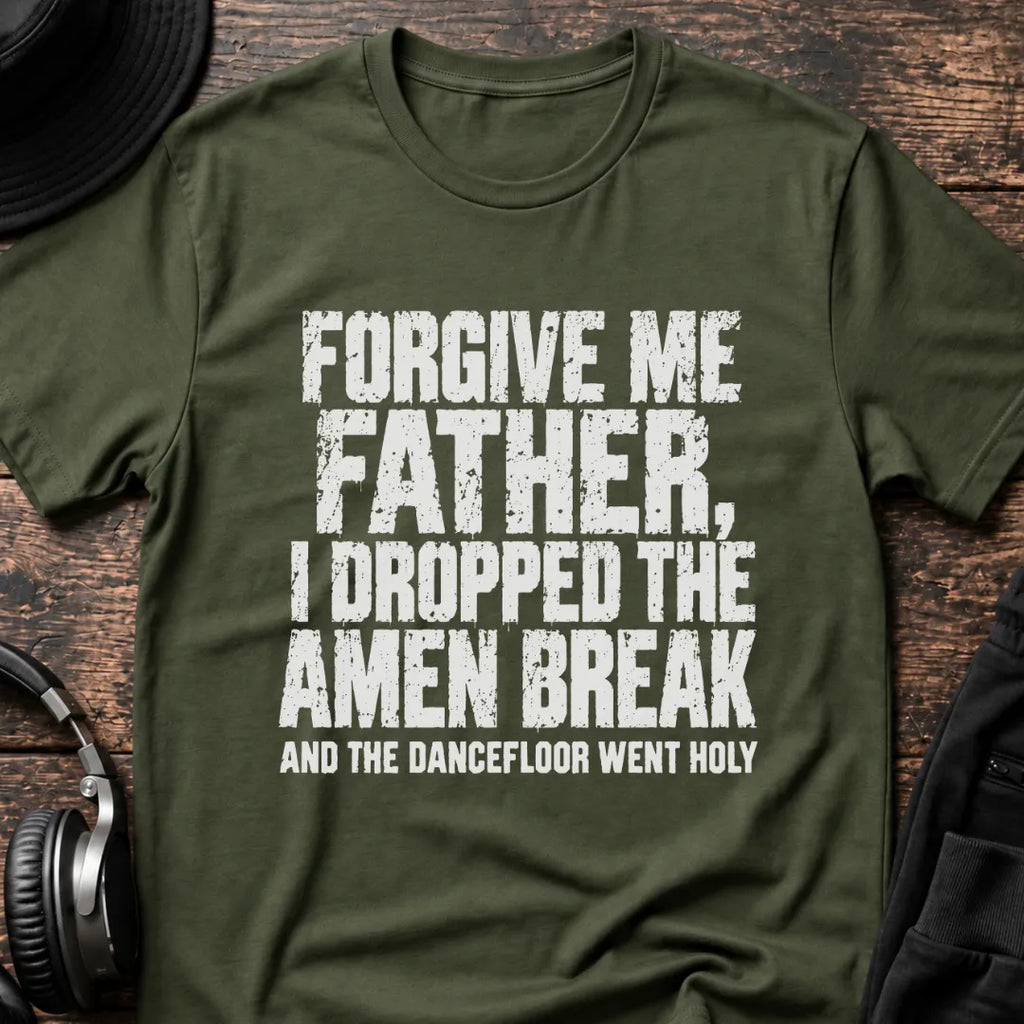 Forgive Me Father Amen Break T-Shirt