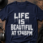 Life Is Beautiful 174 BPM DnB T-Shirt