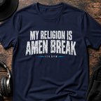 My Religion Is Amen Break T-Shirt