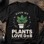 Even My Plants Love DnB T-Shirt flat lay by QUASIKERN