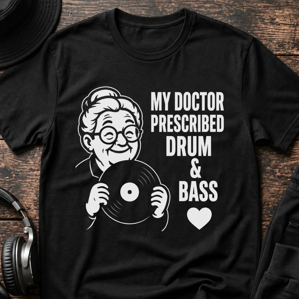 My Doctor Prescribed DnB T-Shirt flat lay by QUASIKERN