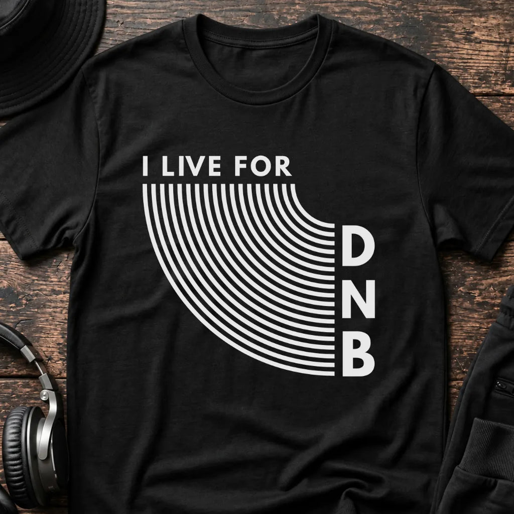 I Live For DnB T-Shirt flat lay by QUASIKERN