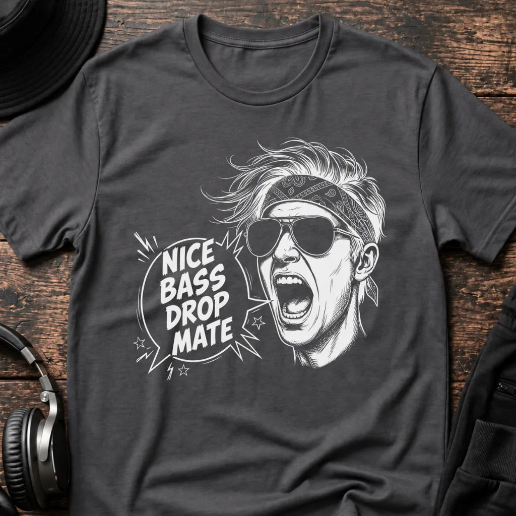 Nice Bass Drop Mate DnB T-Shirt flat lay by QUASIKERN