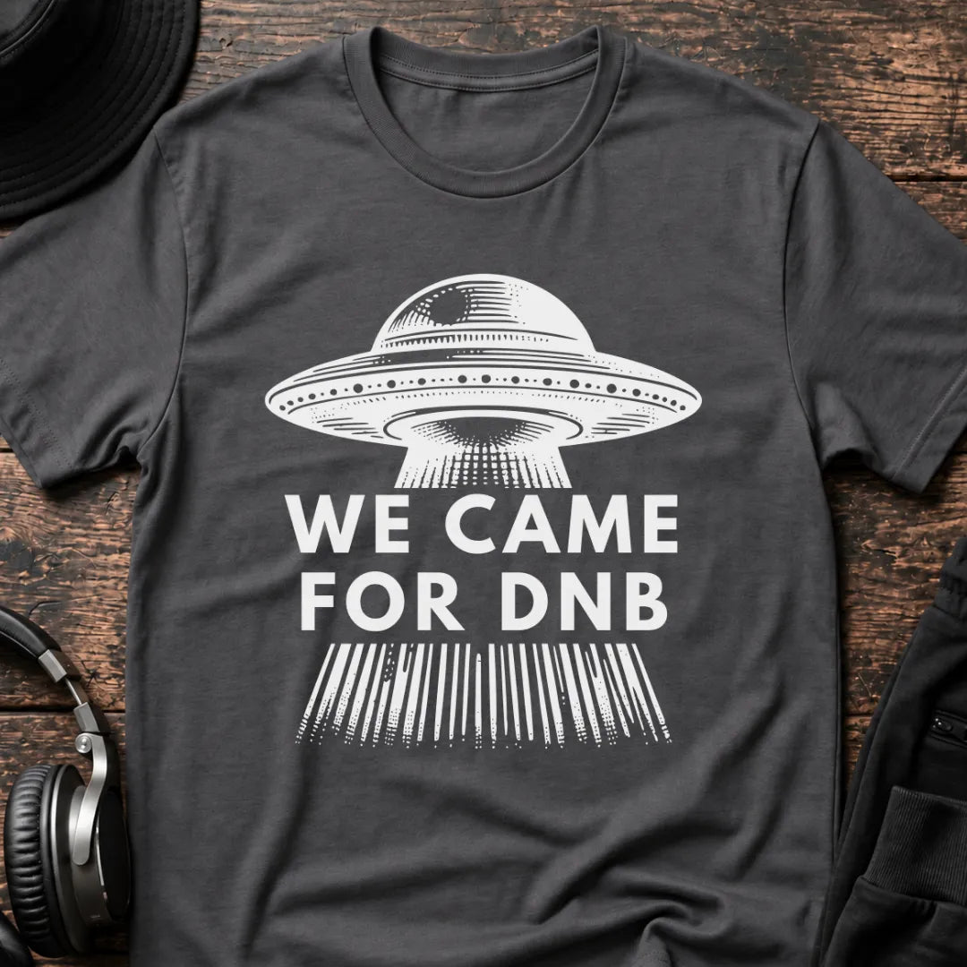 We Came for DnB T-Shirt flat lay by QUASIKERN