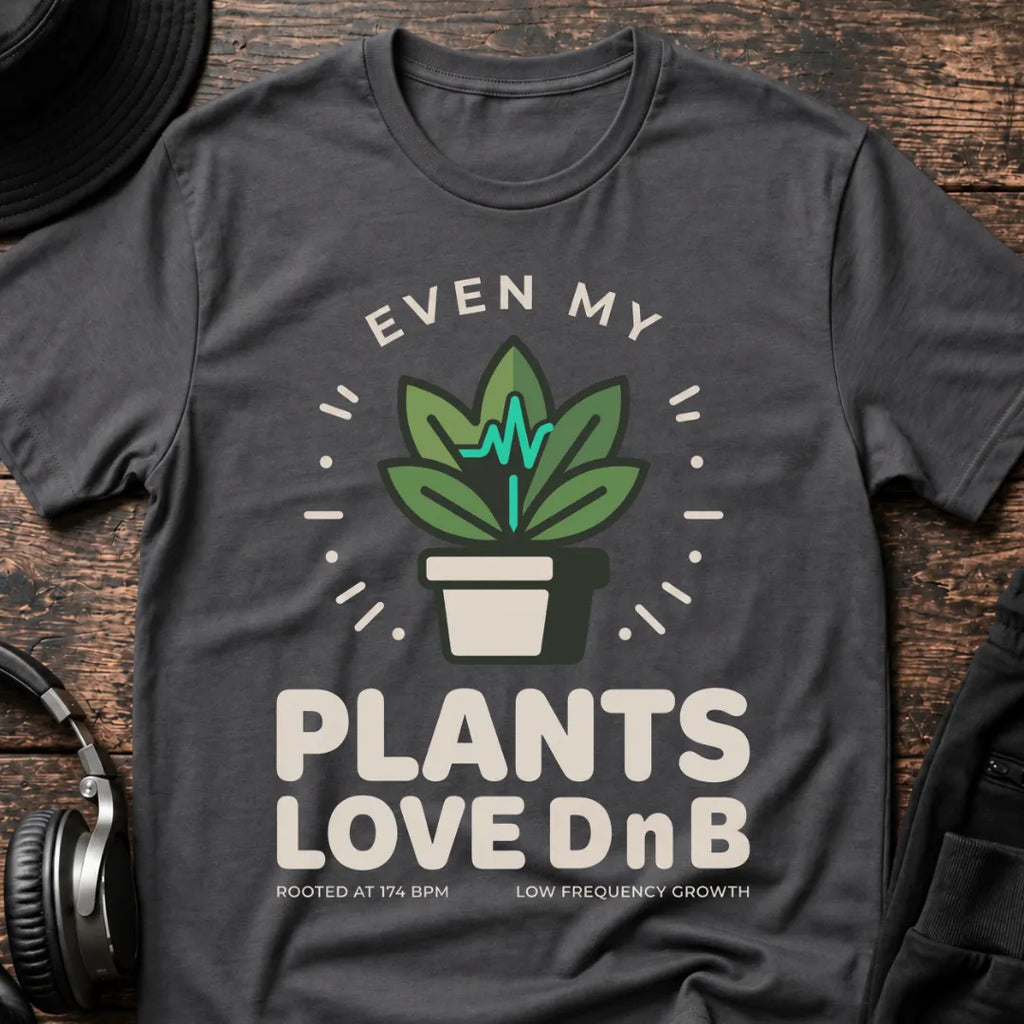 Even My Plants Love DnB T-Shirt flat lay by QUASIKERN