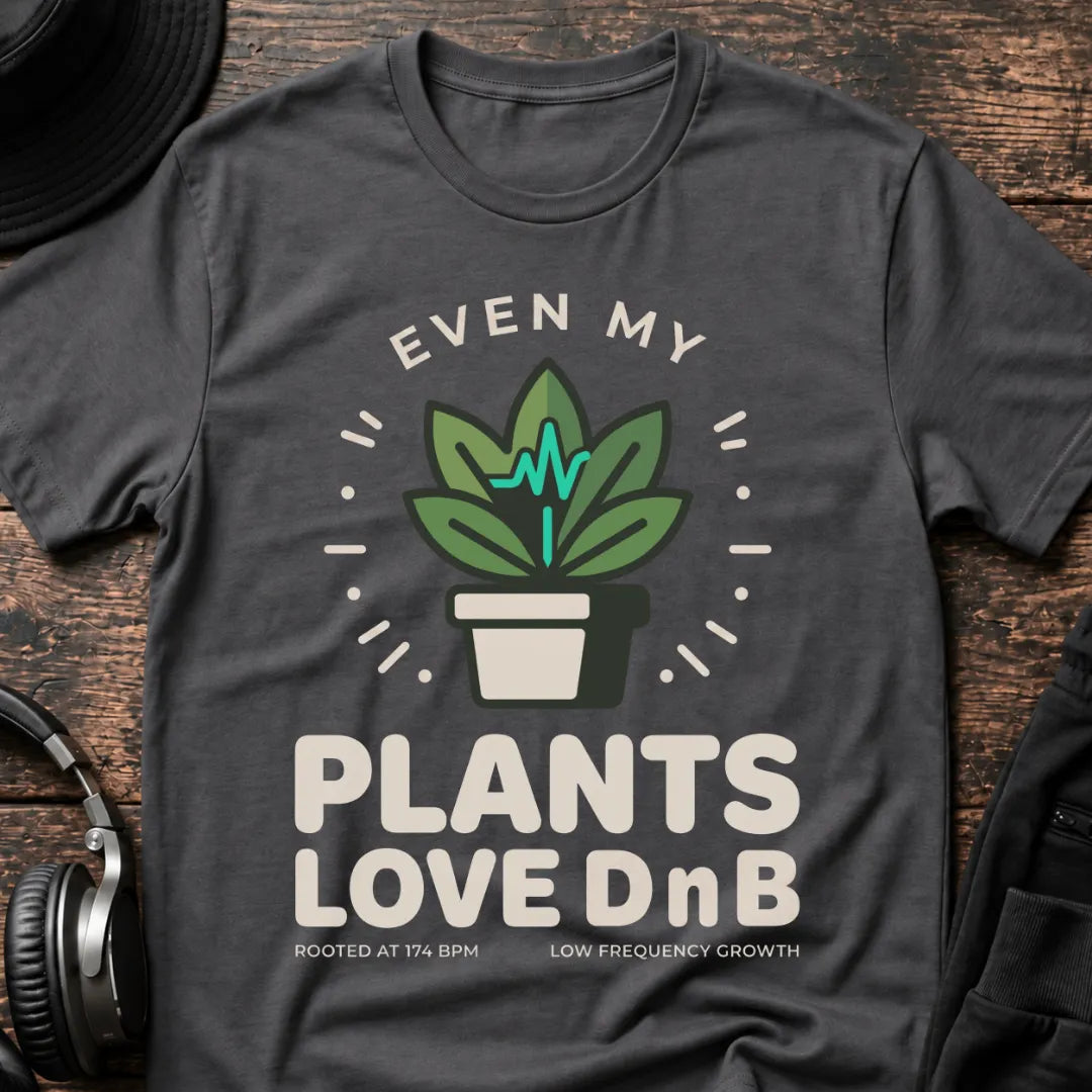 Even My Plants Love DnB T-Shirt flat lay by QUASIKERN