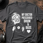 My Doctor Prescribed DnB T-Shirt flat lay by QUASIKERN