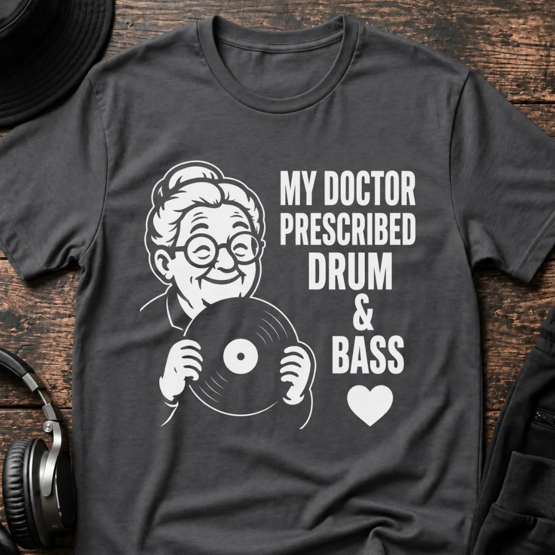 My Doctor Prescribed DnB T-Shirt flat lay by QUASIKERN