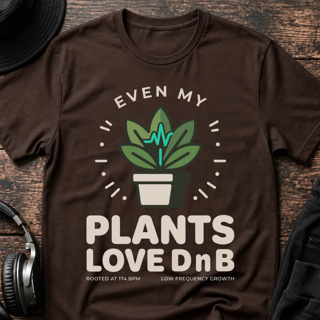 Even My Plants Love DnB T-Shirt flat lay by QUASIKERN