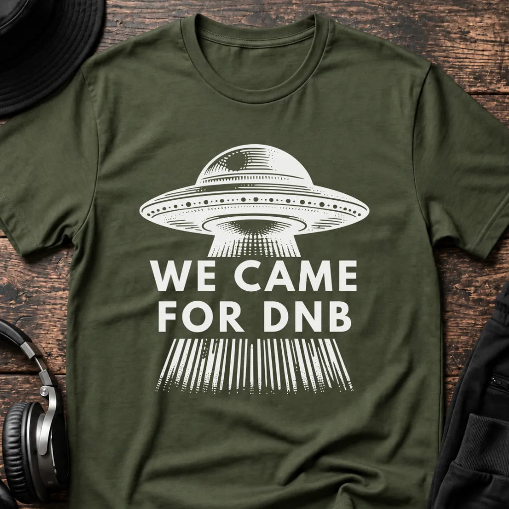 We Came for DnB T-Shirt flat lay by QUASIKERN