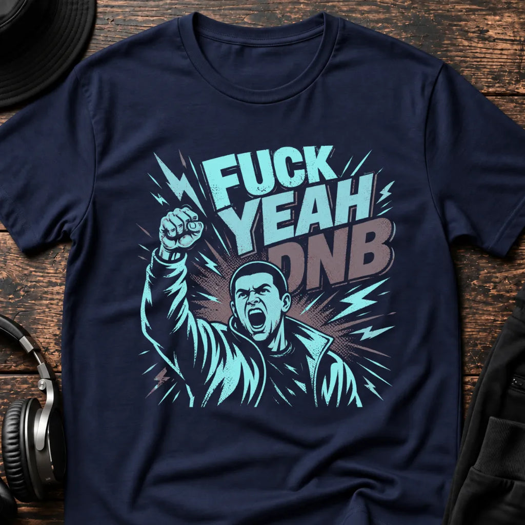Fuck Yeah Dude DNB T-Shirt flat lay by QUASIKERN