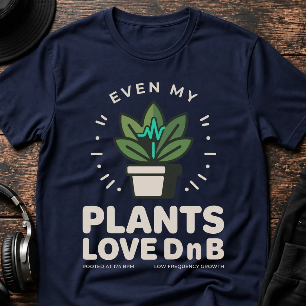 Even My Plants Love DnB T-Shirt flat lay by QUASIKERN