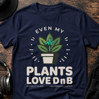 Even My Plants Love DnB T-Shirt flat lay by QUASIKERN