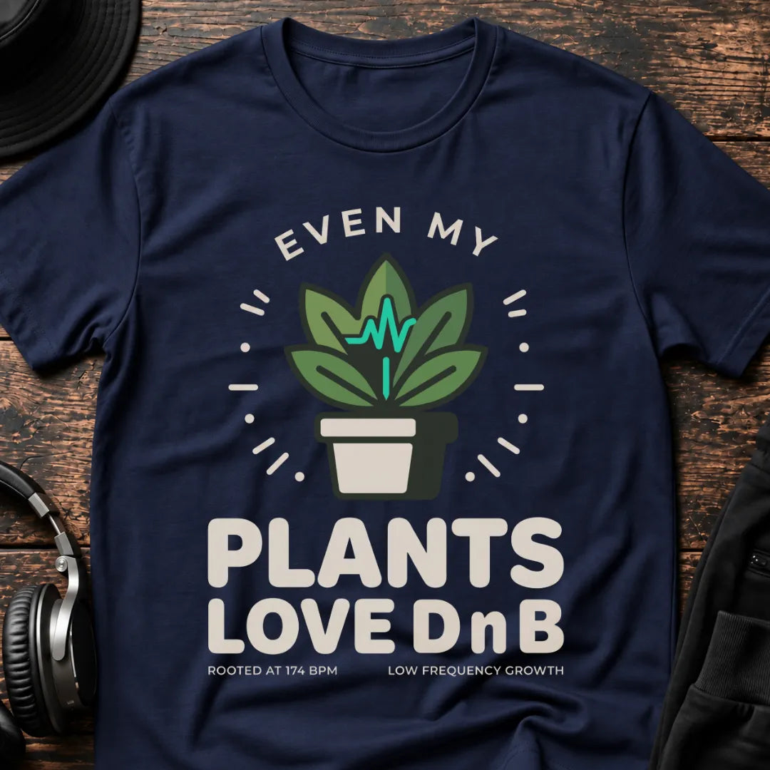 Even My Plants Love DnB T-Shirt flat lay by QUASIKERN