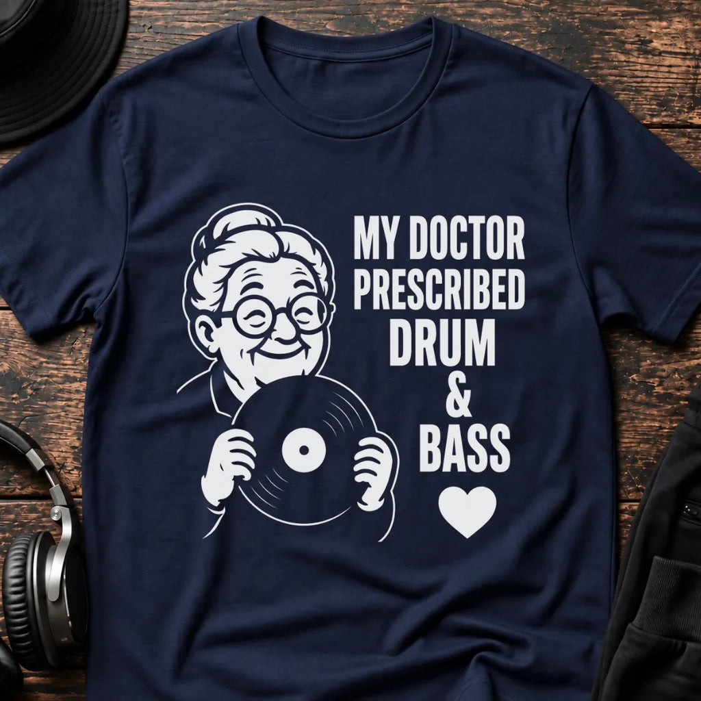 My Doctor Prescribed DnB T-Shirt flat lay by QUASIKERN