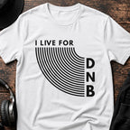 I Live For DnB T-Shirt flat lay by QUASIKERN